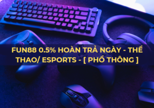 fun88 hoàn trả 0.5 tại esport