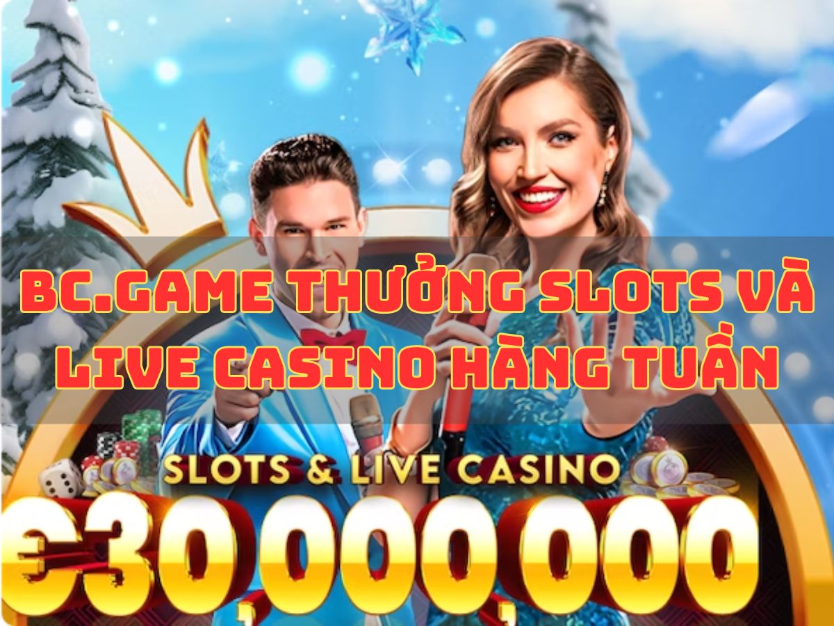 bc.game thưởng slots và live casino hàng ngày và giải đấu hàng tuần