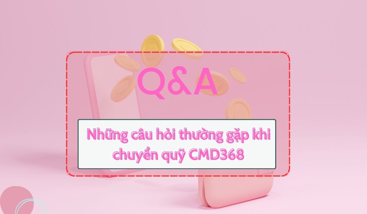câu hỏi thường gặp khi chuyển quỹ cmd368