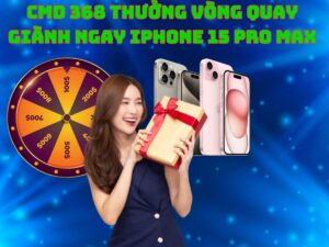 cmd 368 thuong vong quay rinh ngay iphone 15 pro max
