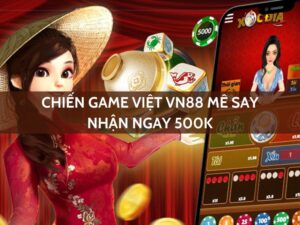 chiem game viet vn88 me say nhan ngay 500k