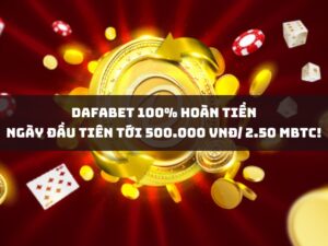 dafabet hoan tien ngay dau tien