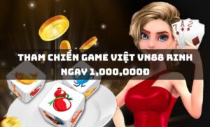 tham chien game viet vn88 rinh ngay 1000000d