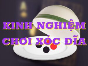 kinh nghiem choi xoc dia