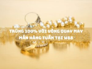trung 100 voi vong quay may man hang tuan tai w88