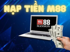 hướng dẫn nạp tiền m88